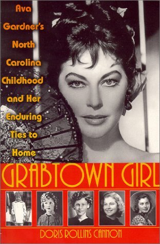 Grabtown Girl: Ava Gardner's North Carolina Childhood and Her Enduring Ties to Home by Doris Rollins Cannon (2001-04-01)