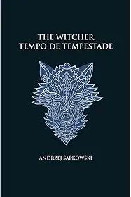 Tempo de tempestade - The Witcher - A saga do bruxo Geralt de Rívia (capa dura): Prelúdio