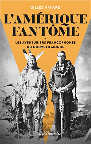  L'Amérique fantôme : Les aventuriers francophones du Nouveau Monde PDF Ebook En Ligne
