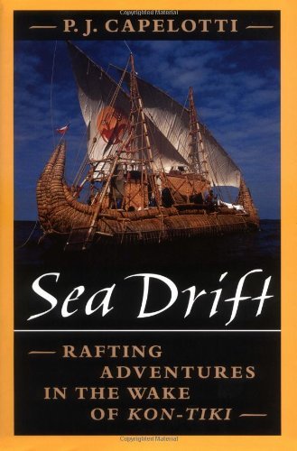 Sea Drift: Rafting Adventures in the Wake of Kon-Tiki