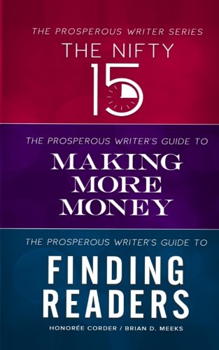 The Prosperous Writer Series Books 2-4: The Nifty 15, The Prosperous Writer's Guide to Making More Money, and The Prosperous Writer's Guide to Finding Readers