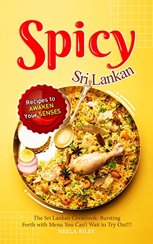 Spicy Sri Lankan Recipes to Awaken Your Senses: The Sri
