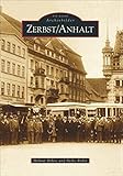 zerbst  Zerbst/Anhalt - die Geschichte einer der romantischsten Städte im Norden Deutschlands; 200 seltene Fotografien aus den Jahren 1900 bis 2000 zeigen das Leben der Zerbster. (Archivbilder)