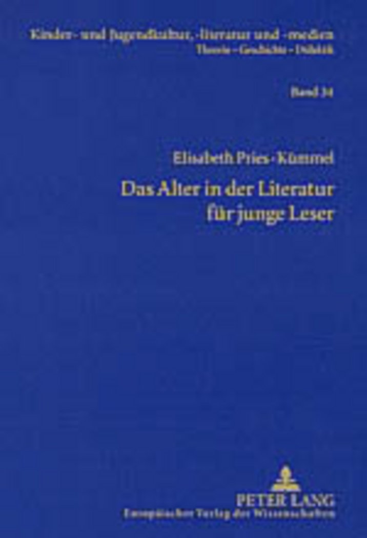 Das Alter in Der Literatur Fuer Junge Leser: Lebenswirklichkeiten Aelterer Menschen Und Ihre Darstellung Im Kinder- Und Jugendbuch Der Gegenwart