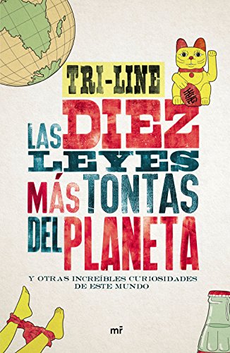 Las 10 leyes más tontas del planeta: y otras increíbles curiosidades de este mundo (Fuera de Colec Las 10 leyes más tontas del planeta: y otras increíbles curiosidades de este mundo (Fuera de Colec