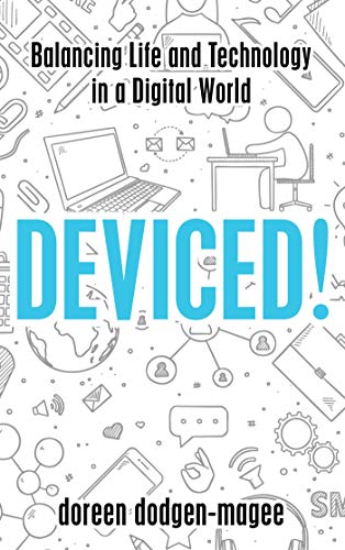Cover of Deviced!: Balancing Life and Technology in a Digital World
