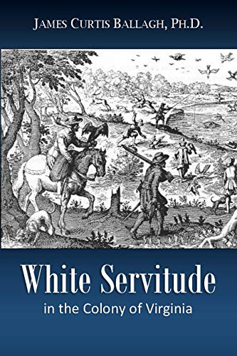 Télécharger White Servitude in the Colony of Virginia: A Study of the System of Indentured Labor in the American Gratuit