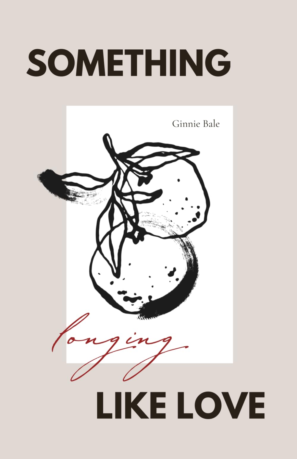 Something Like Love: Longing (We Were Never Whole)