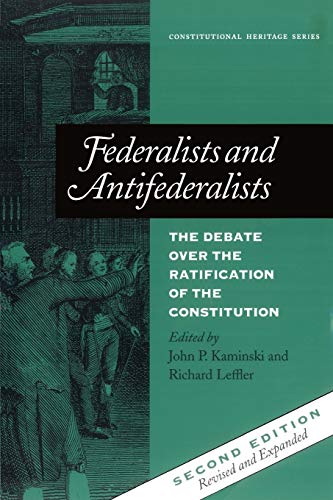 Federalists and Antifederalists: The Debate Over the Ratification of the Constitution (Constitutiona