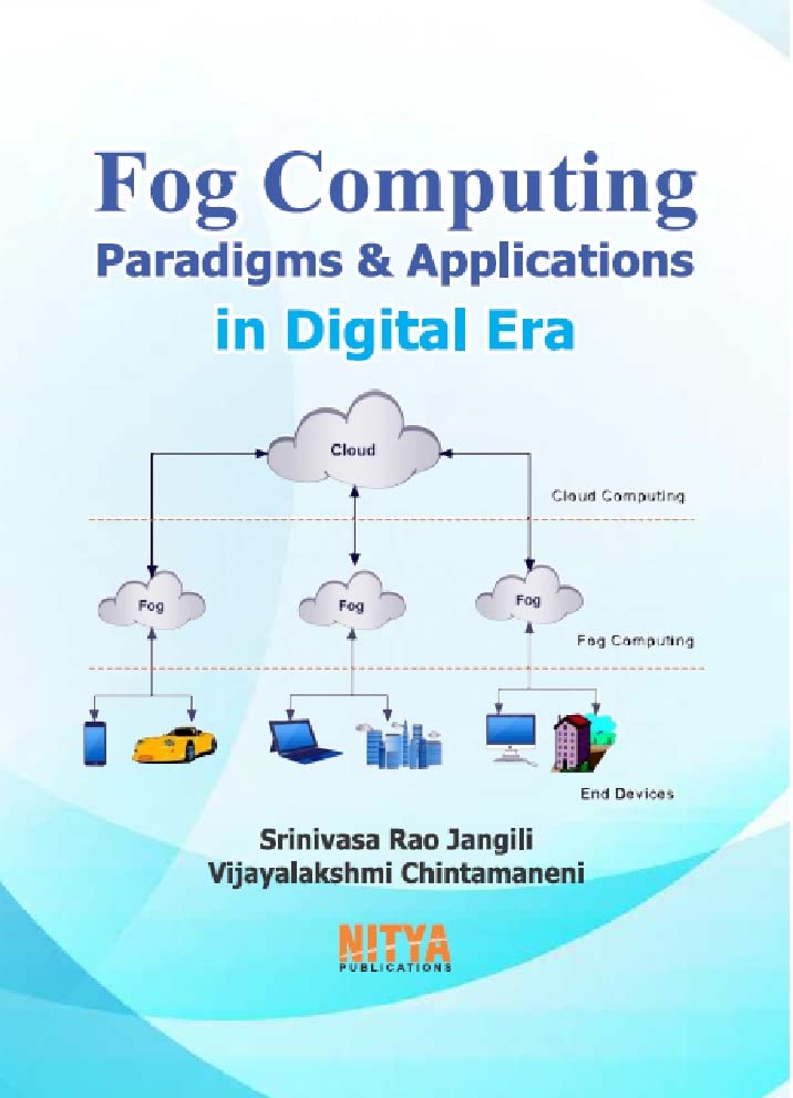 Fog Computing Paradigms and Applications in Digital Era [Paperback] Srinivasa Rao Jangili and Vijayalakshmi Chintamaneni