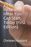 25 Passive Income Ideas You Can Start Today (First Edition) 1521897786 Book Cover
