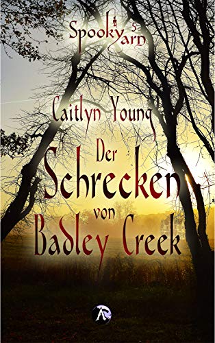Der Schrecken von Badley Creek (SpookyYarn 5) von [Caitlyn Young]