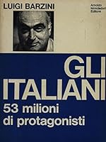 Gli Italiani 53 Milioni Di Protagonisti B001R6BTAG Book Cover