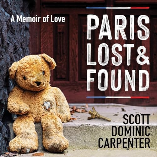 Page de couverture de Paris Lost and Found: A Memoir of Love Audiobook by Scott Dominic Carpenter
