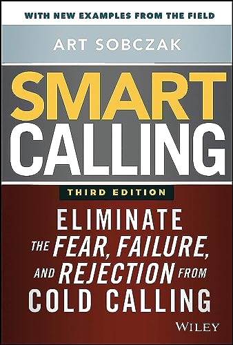 Image of Smart Calling: Eliminate the Fear, Failure, and Rejection from Cold Calling