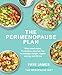 Produktbild The the Perimenopause Plan: Easy Meal Plans, 75 Recipes, Plus Key Tips to Manage Weight, Regain Energy and Thrive