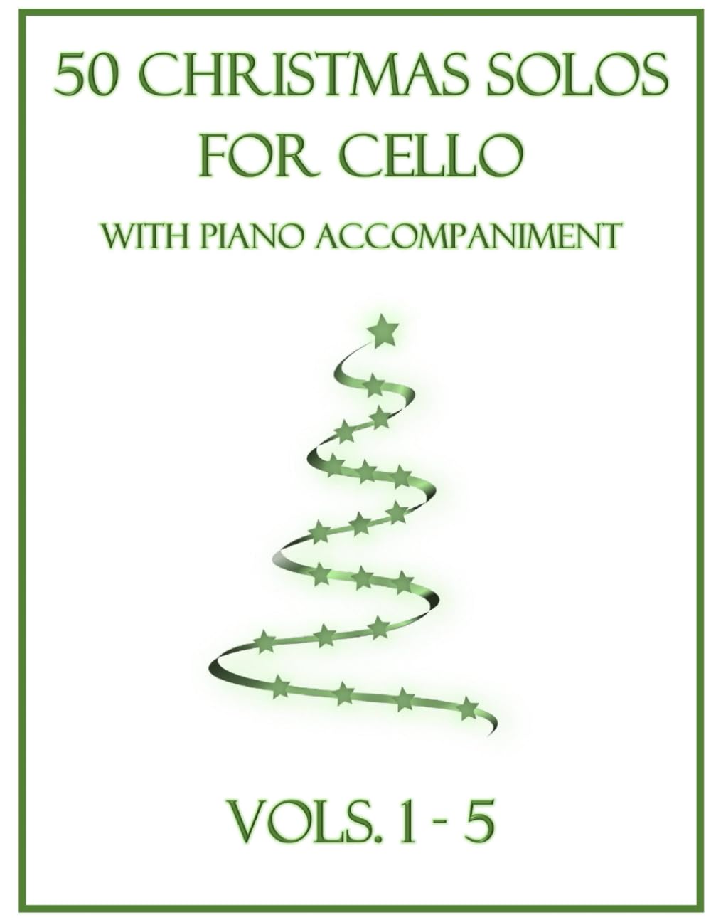 50 Christmas Solos for Cello with Piano Accompaniment: Vols. 1-5