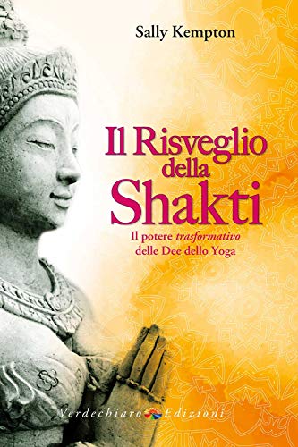 Il risveglio della Shakti. Il potere «trasformativo» delle Dee dello yog