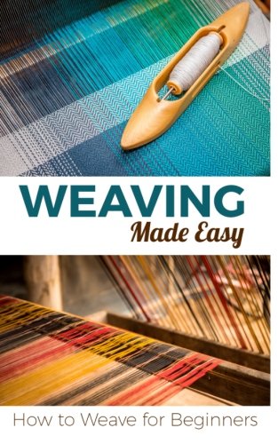 Buy Weaving Made Easy: How to Weave for Beginners Book Online at Low ...