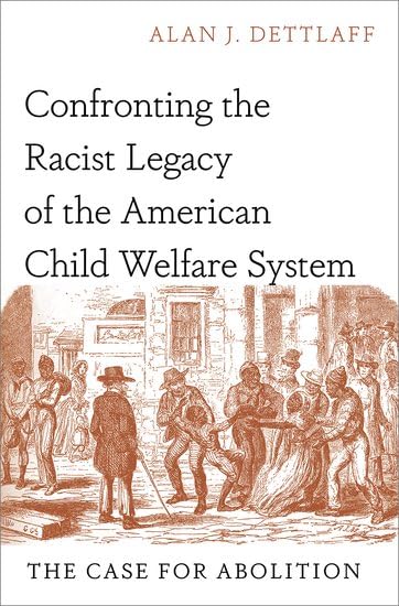 Confronting the Racist Legacy of the American Child Welfare System: The Case for Abolition