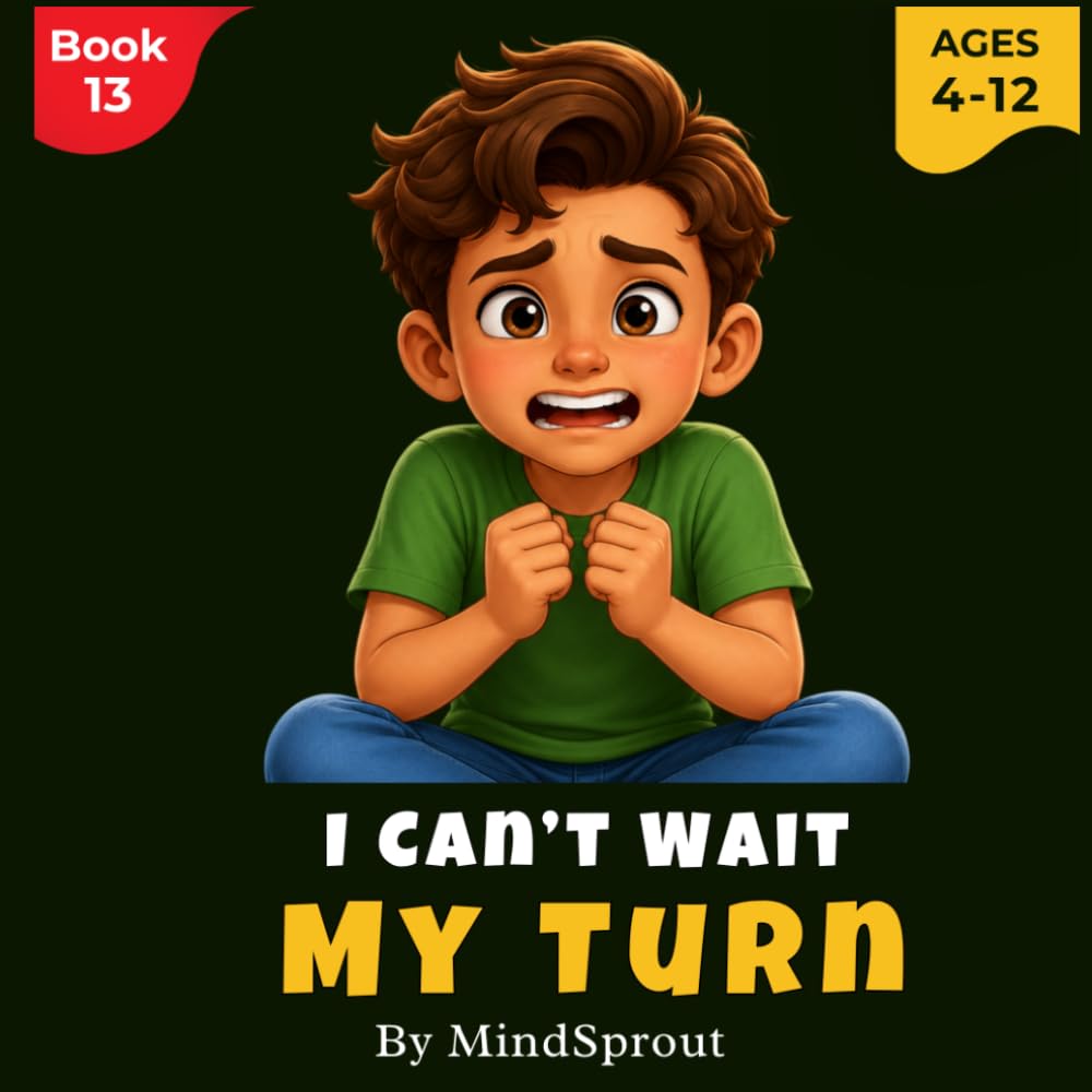 I Can’t Wait My Turn: An Illustrated Story to Help Kids Build Patience, Self-Control, and Respect for Others