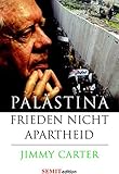 Palästina - Frieden, nicht Apartheid: Mit e. Vorw. v. Abraham Melzer (SEMITedition) - Jimmy Carter 