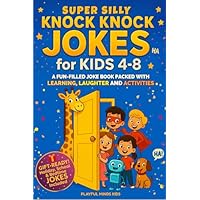 Super Silly Knock Knock Jokes For Kids 4-8: A Hilarious Joke & Activity Book with 100+ Knock-Knock Jokes, Riddles, Tongue Twisters & Fun Challenges. The Perfect Gift for Kids to Laugh, Learn & Play