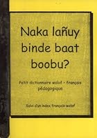 Naka Lañuy Binde Baat Boobu? Petit Dictionnaire Wolof-Français Pédagogique, Suive d'un Index Français-Wolof B00541FFZU Book Cover