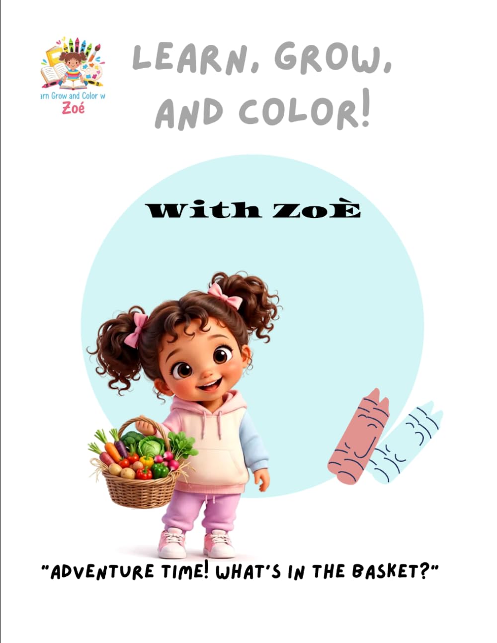 Learn, Grow, and Color with Zoé: Educational Vegetable Coloring Book with Zoe! Riddles, Fun Activities, and Healthy Benefits for Kids Ages 3+