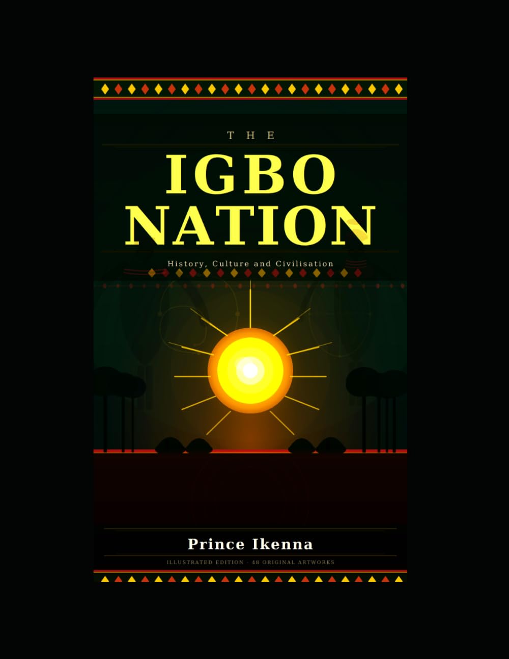 THE IGBO NATION: Origins, Civilization, Survival and the Biafran Story