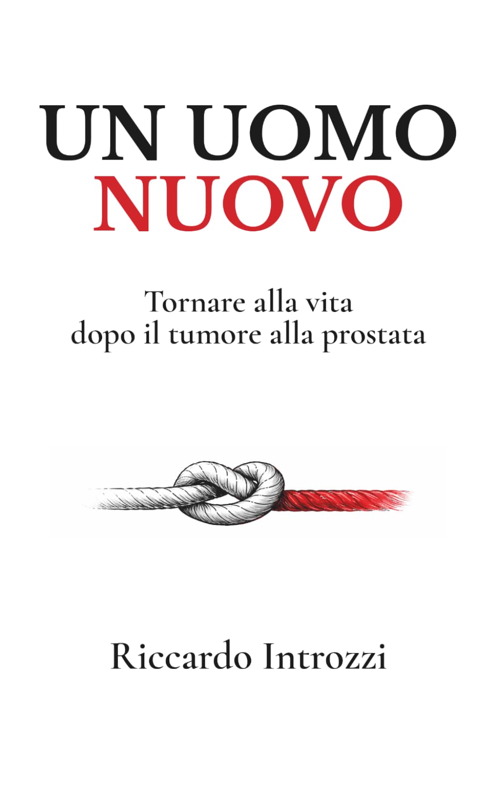 Un uomo nuovo: Tornare alla vita dopo il tumore alla prostata