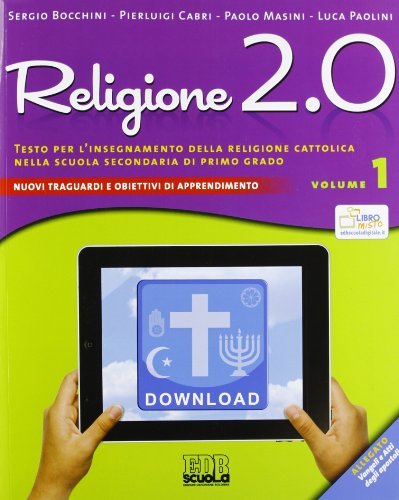 Religione 2.0. Testo per l'insegnamento della religione cattolica nella scuola secondaria di primo grado. Per la Scuola media (Vol. 1)