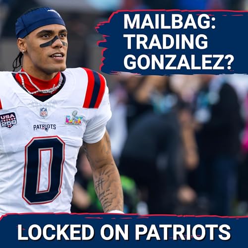 Christian Gonzalez Trade Discussion Sacrilegious? | Patriots Mailbag! Podcast Por  arte de portada