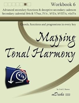 Mapping Tonal Harmony Workbook 6: Chords, functions and progressions in every key