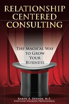 Paperback Relationship Centered Consulting: The Magical Way To Grow Your Business Book