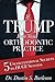 If Trump Ran Your Orthodontic Practice: 5 Unconventional Secrets to Huge Success