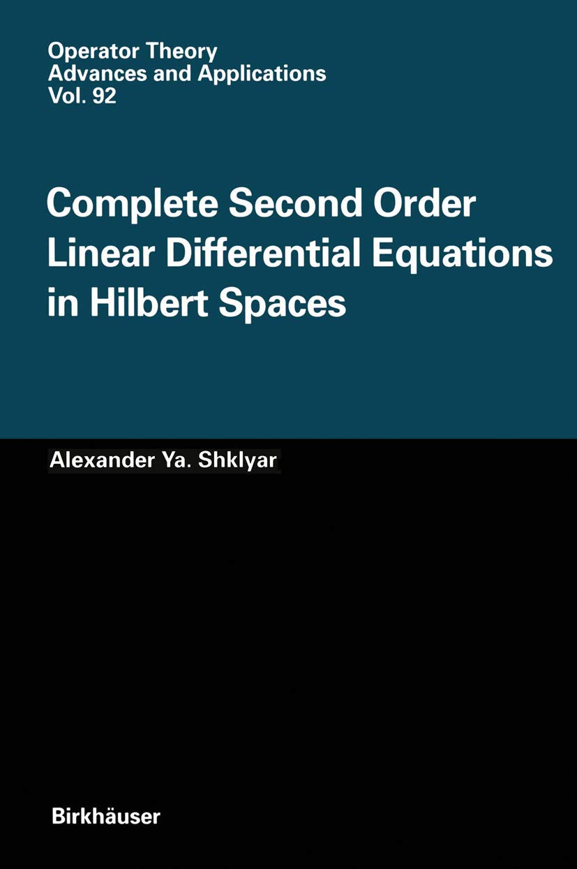 Complete Second Order Linear Differential Equations in Hilbert Spaces (Operator Theory: Advances and Applications, 92)