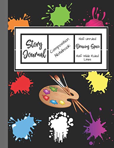 Story Journal Composition Notebook Half Unruled Drawing Space Half Wide Ruled Lined: Combined Write and Sketch Blank Workbook