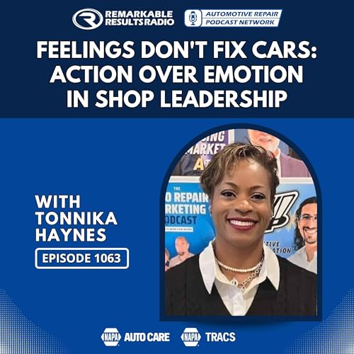 Feelings Don’t Fix Cars: Action Over Emotion in Shop Leadership [RR 1063]