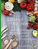  Gesund Kochen nach TCM: Westliche Küche aus Sicht der Chinesischen Ernährungslehre und Stoffwechseltypen