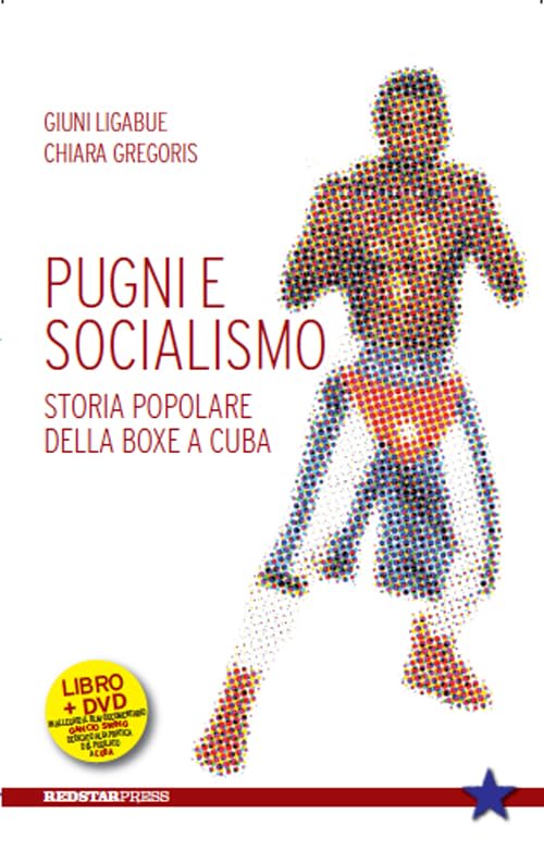 Pugni e socialismo. Storia popolare della boxe a Cuba. Con DVD (Tutte le strade)