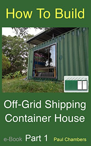 How To Build Off-Grid Shipping Container House - Part 1