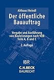 Der öffentliche Bauauftrag: Vergabe und Ausführung von Bauleistungen nach VOB Teile A, B und C (C.H. Beck Baurecht)