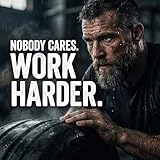 Photo Gallery nobody cares. work harder. (motivational speech)