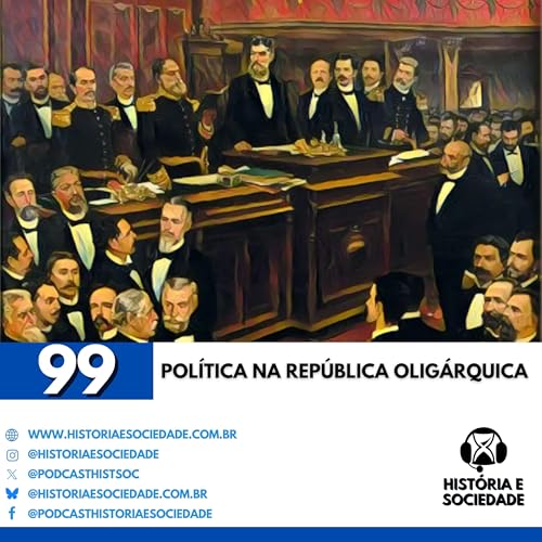 #99 - República Oligárquica no Brasil: política, coronelismo, fraudes e café. Podcast Por capa