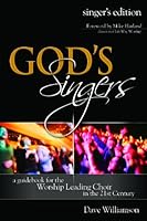 God's Singers: a guidebook for the Worship Leading Choir in the 21st century 0615406319 Book Cover