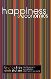 Happiness and Economics: How the Economy and Institutions Affect Human Well-Being.