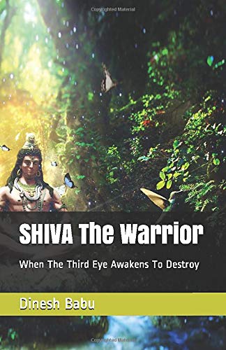 Independently Published SHIVA The Warrior: When The Third Eye Awakens To Destroy