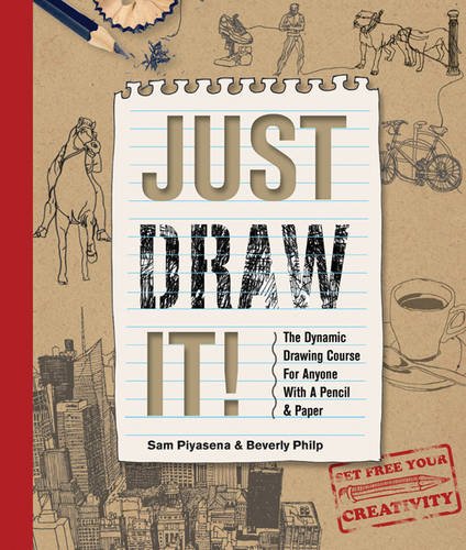 Just Draw It!: The Dynamic Drawing Course for Anyone with a Pencil & Paper PDF Ebook En Ligne