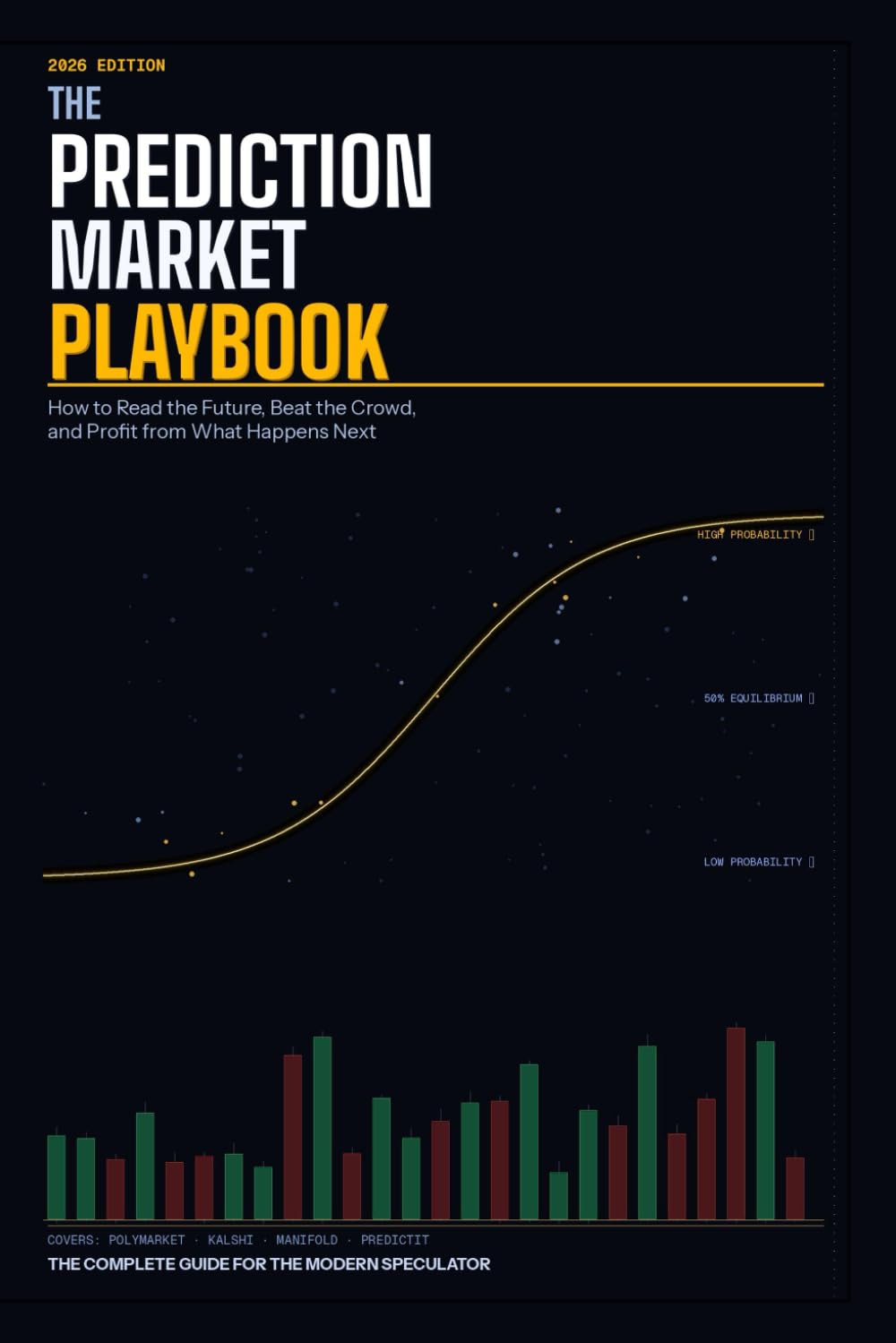 THE PREDICTION MARKET PLAYBOOK: How to Read the Future, Beat the Crowd, and Profit from What Happens Next